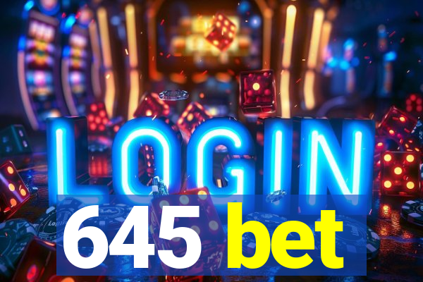 645 bet